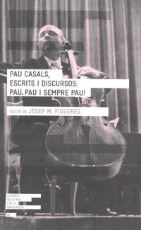 Pau Casals, escrits i discursos: pau, pau i sempre pau!