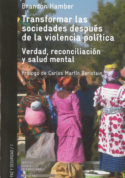 Transformar las sociedades después de la violencia política. Verdad, reconciliación y salud mental