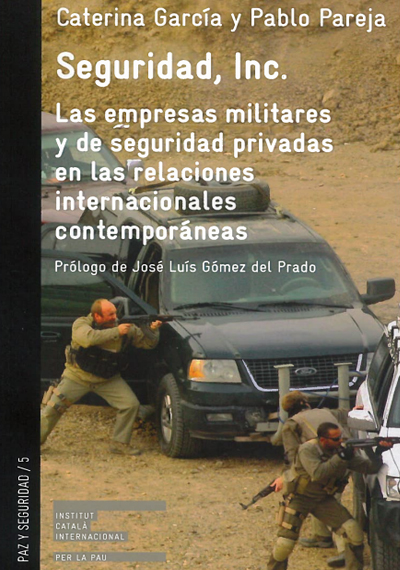 Seguridad, Inc. Las empresas militares y de seguridad privadas en las relaciones internacionales contemporáneas