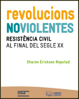 Revolucions noviolentes. Resistència civil a final del segle XX, de Sharon Erickson
