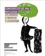 Construcció de pau reflexiva, de J.P. Lederach, R. Neufeldt i H. Culbertson