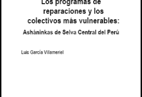 Los programas de reparaciones y los colectivos más vulnerables: Ashánikas de Selva Central del Perú