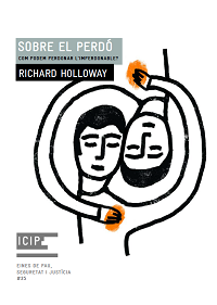 Sobre el perdó. Com podem perdonar l’imperdonable? Richard Holloway