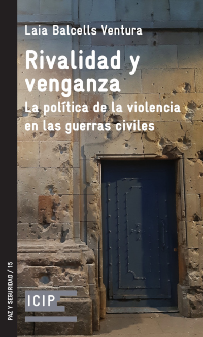 Rivalidad y venganza. La política de la violencia en las guerras civiles