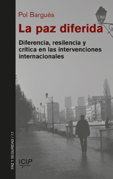 La paz diferida. Diferencia, resiliencia y crítica en las intervenciones internacionales